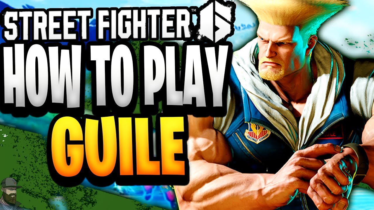 Street Fighter 6 - How To Play GUILE (Guide, Combos, & Tips)