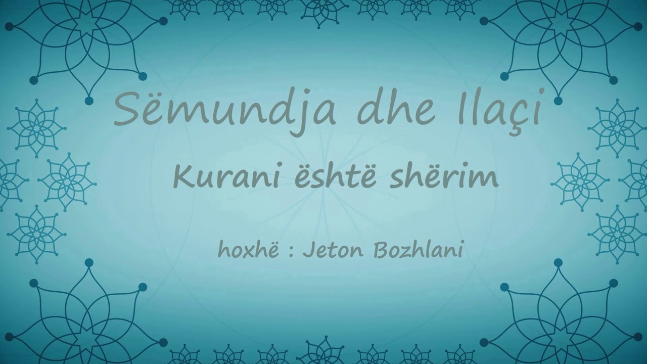 Pjesa 2 - Spjegimi i librit Sëmundja dhe Ilaçi - Kurani është shërim - hoxhë Jeton Bozhlani