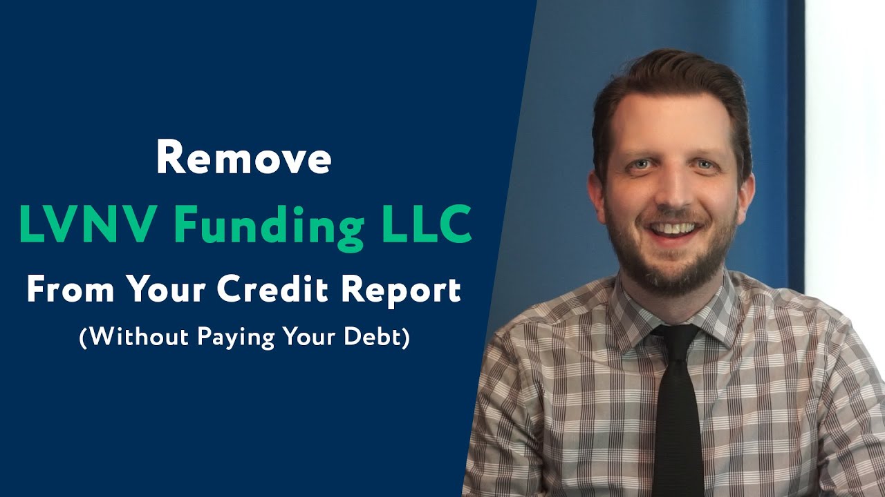 LVNV Funding LLC: How To Remove Them From Your Credit Report (WITHOUT Paying Your Debt)