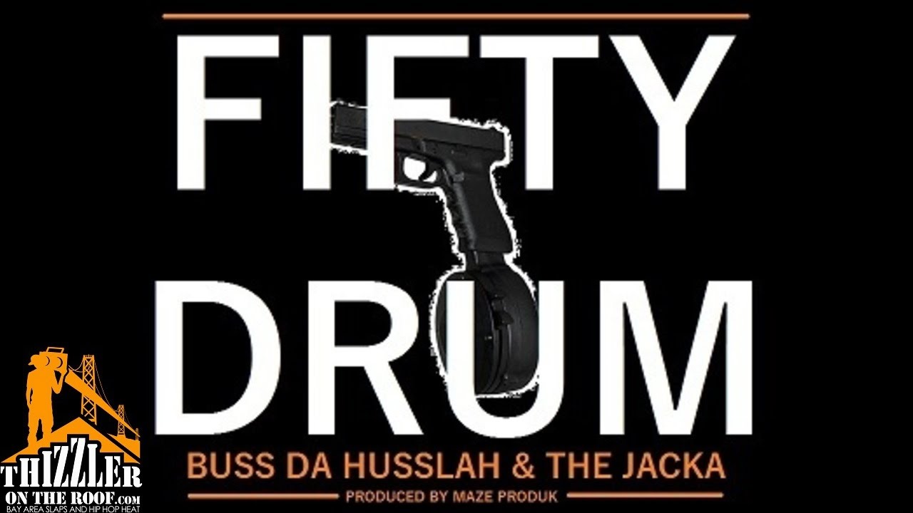 Buss Da Husslah ft. The Jacka - Fifty Drum [Thizzler.com]