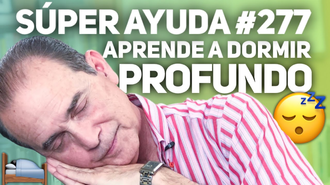S&Uacute;PER AYUDA #277  Aprende A Dormir Profundo