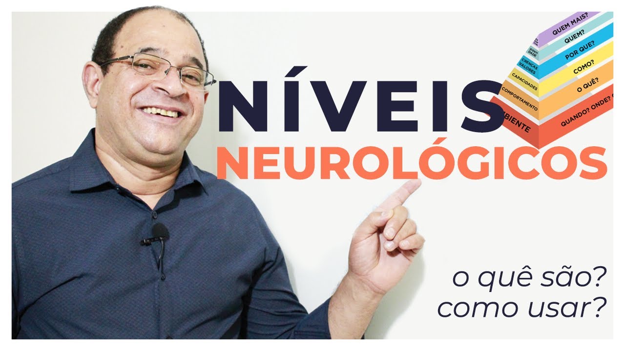 Níveis Neurológicos - O que são e como usar no processo terapêutico | Valdecy Carneiro