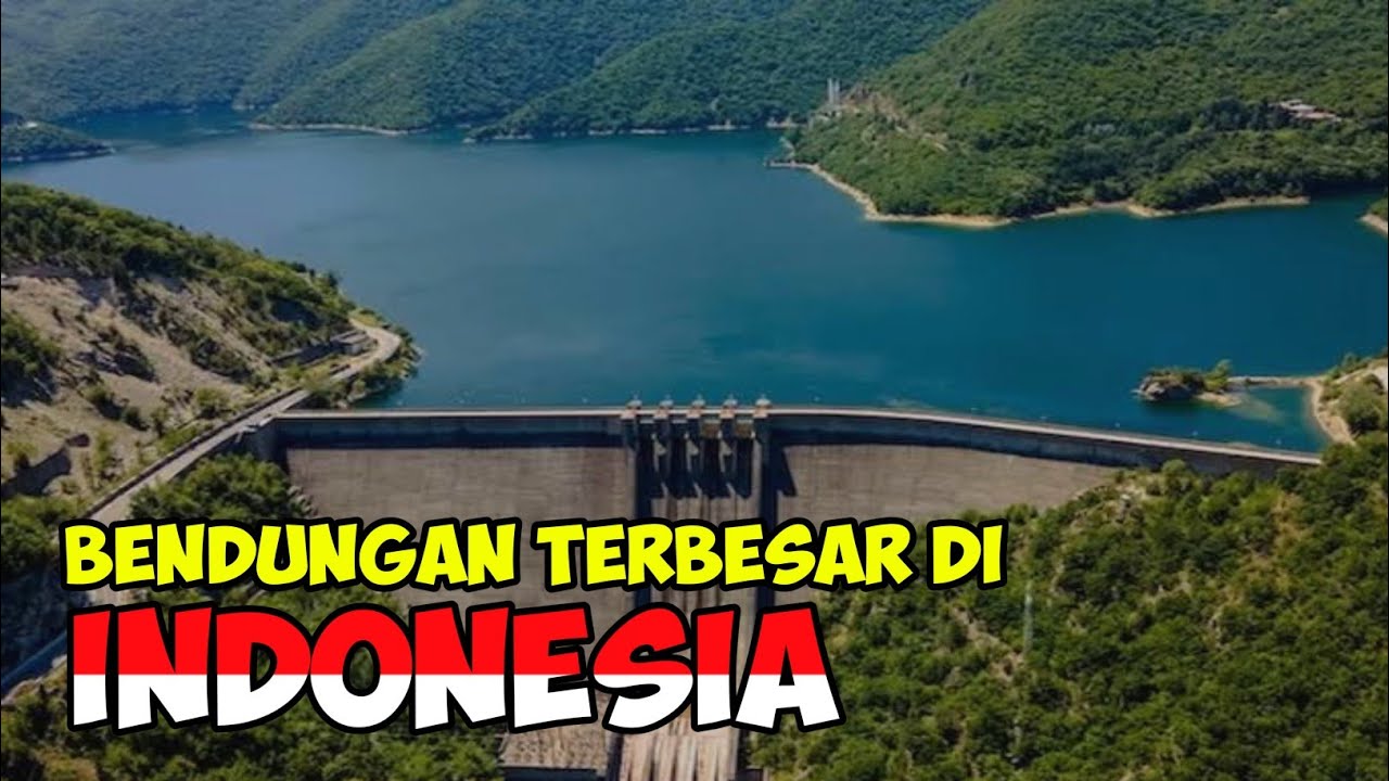 8 BENDUNGAN TERBESAR DI INDONESIA