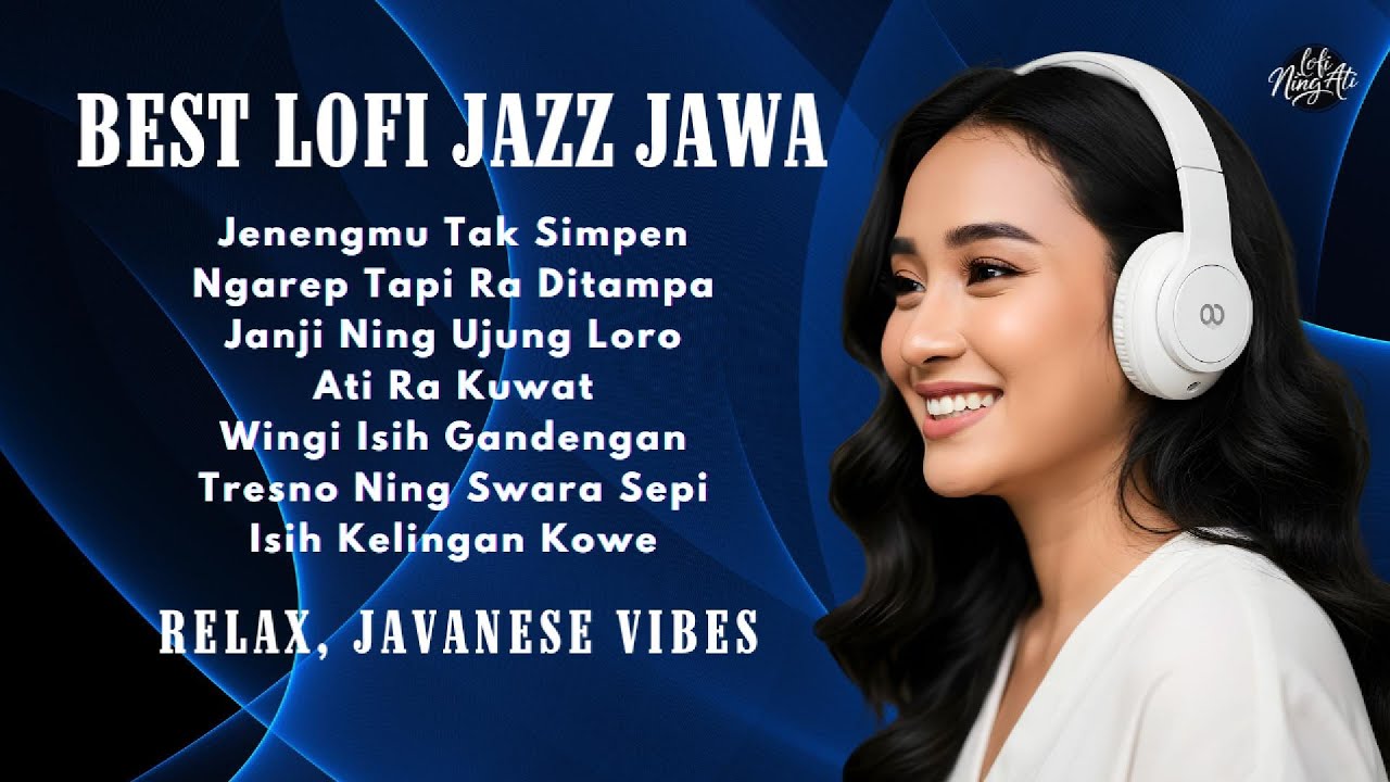 Best Lofi Jazz Jawa | Playlist Lagu Galau Lofi Ning Ati Temani Kerja