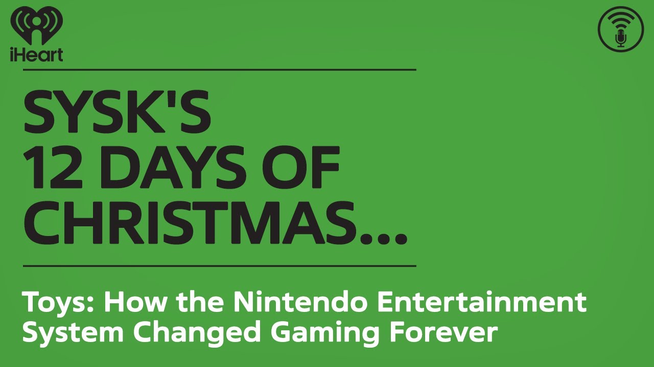 SYSK's 12 Days of Christmas… Toys: How the Nintendo Entertainment System Changed Gaming Forever