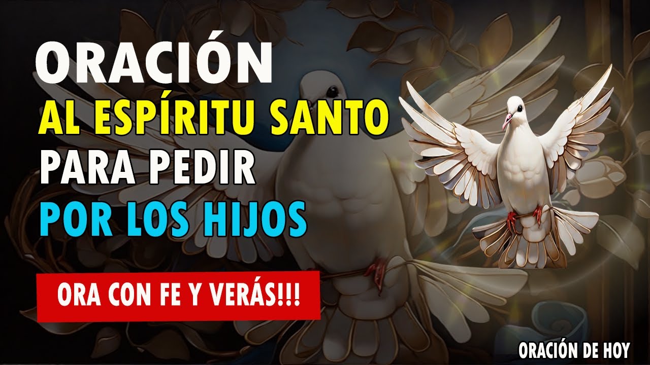 🙏 ORACION AL ESPIRITU SANTO PARA PEDIR POR LOS HIJOS 😇 ORACION DE HOY 😇