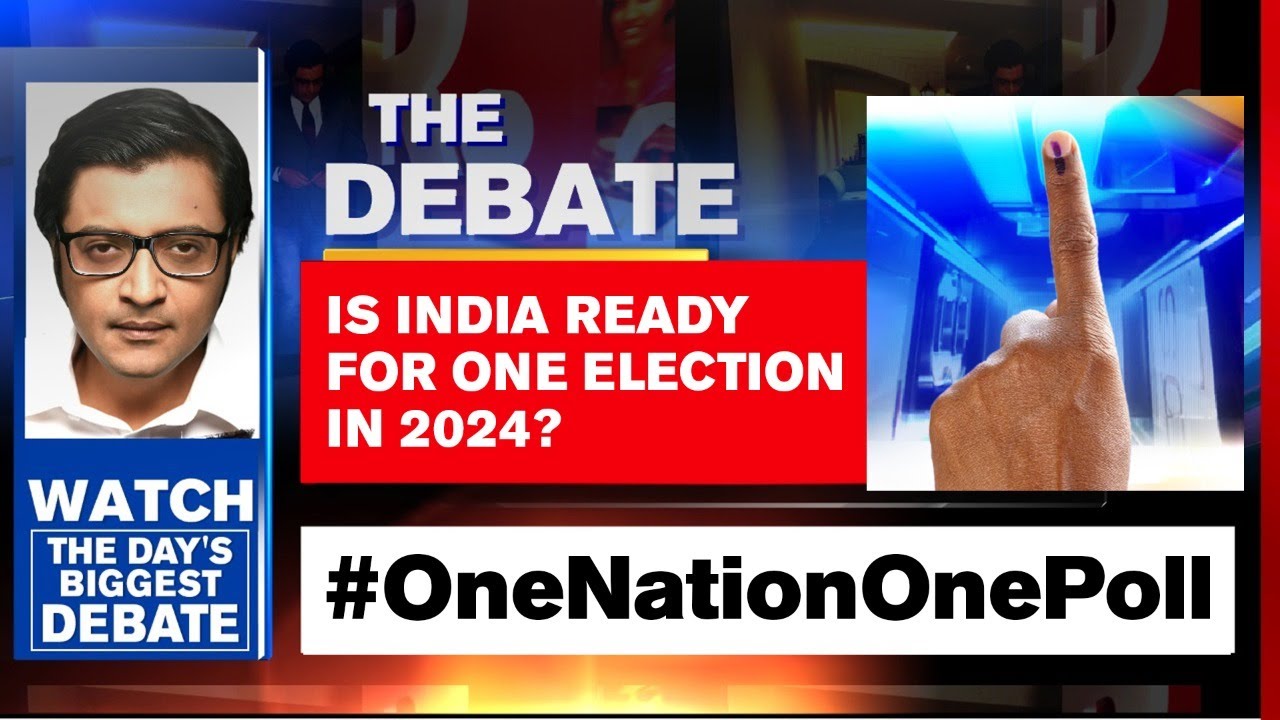 Is India Ready For One Election In 2024? | Arnab Goswami Debates