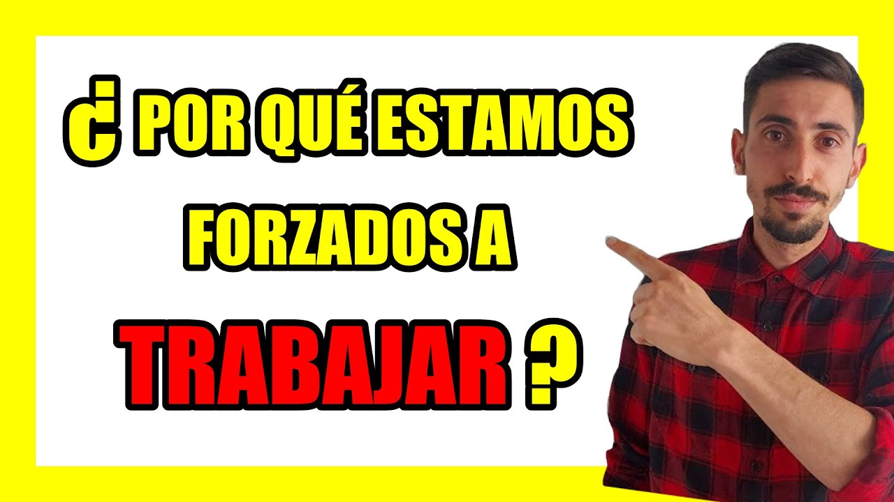 &iquest;Por qu&eacute; estamos obligados a TRABAJAR? - Propiedad privada, trabajo asalariado y plusval&iacute;a