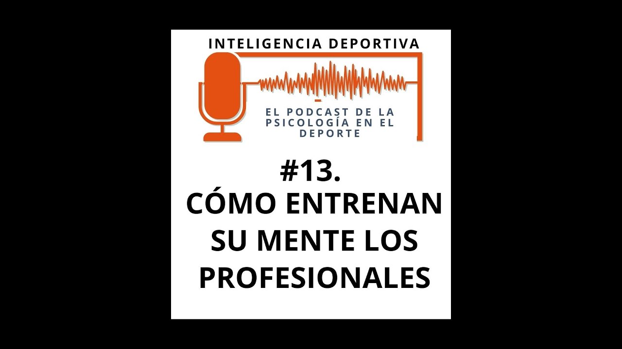 #13  Cómo entrenan su mente los deportista