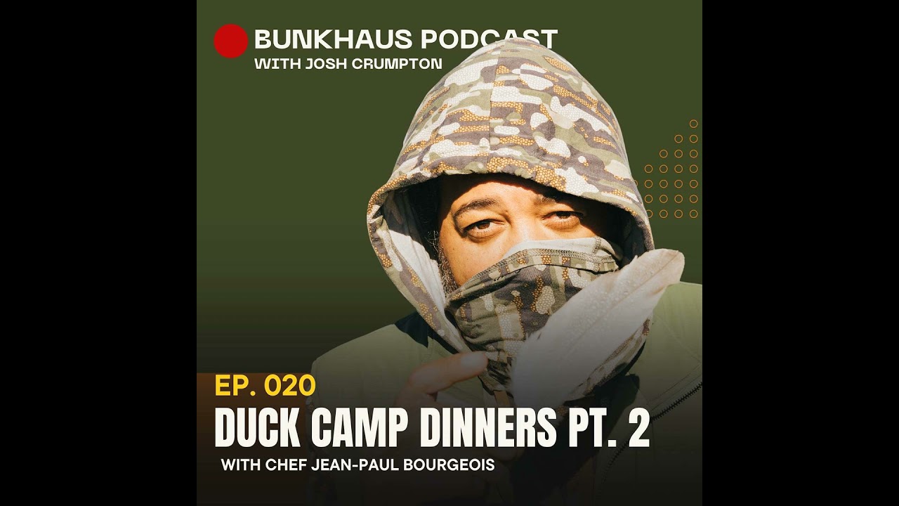 Ep. 020 Chef Jean-Paul  and Duck Camps Dinners Pt. 2