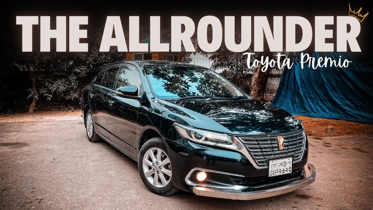 2016 Toyota Premio F  Package Owner's Perspective | After 9 Years? | Full Bangla Review