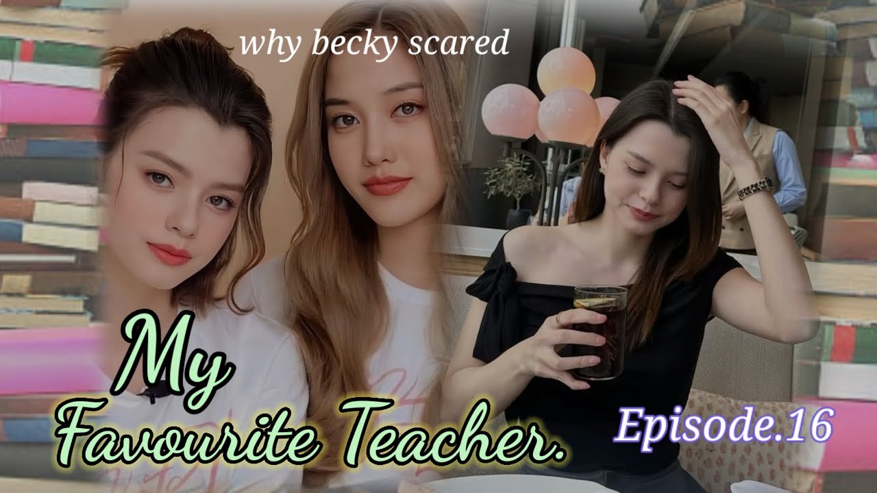 why Becky scared in freen's house? my favourite Teacher Episode.16