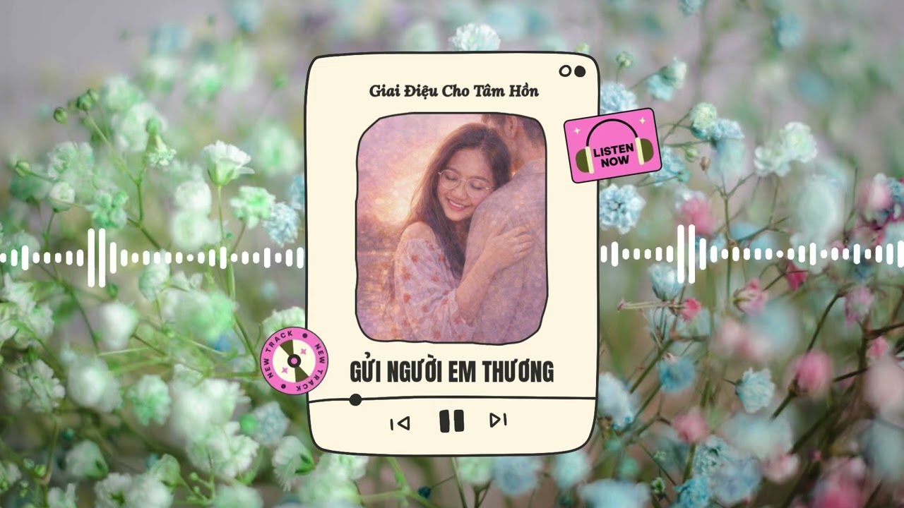 Gửi Người Em Thương | Giai Điệu Cho Tâm Hồn | Lyrics: Hailey Truong