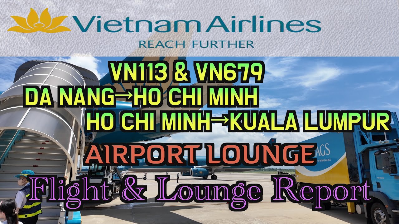 🇻🇳②VN113 ベトナム航空 ダナン⇨ホーチミン⇨クアラルンプール フライトレポート / DANANG - HO CHI MINH - KUALA LUMPUR  FLIGHT REPORT