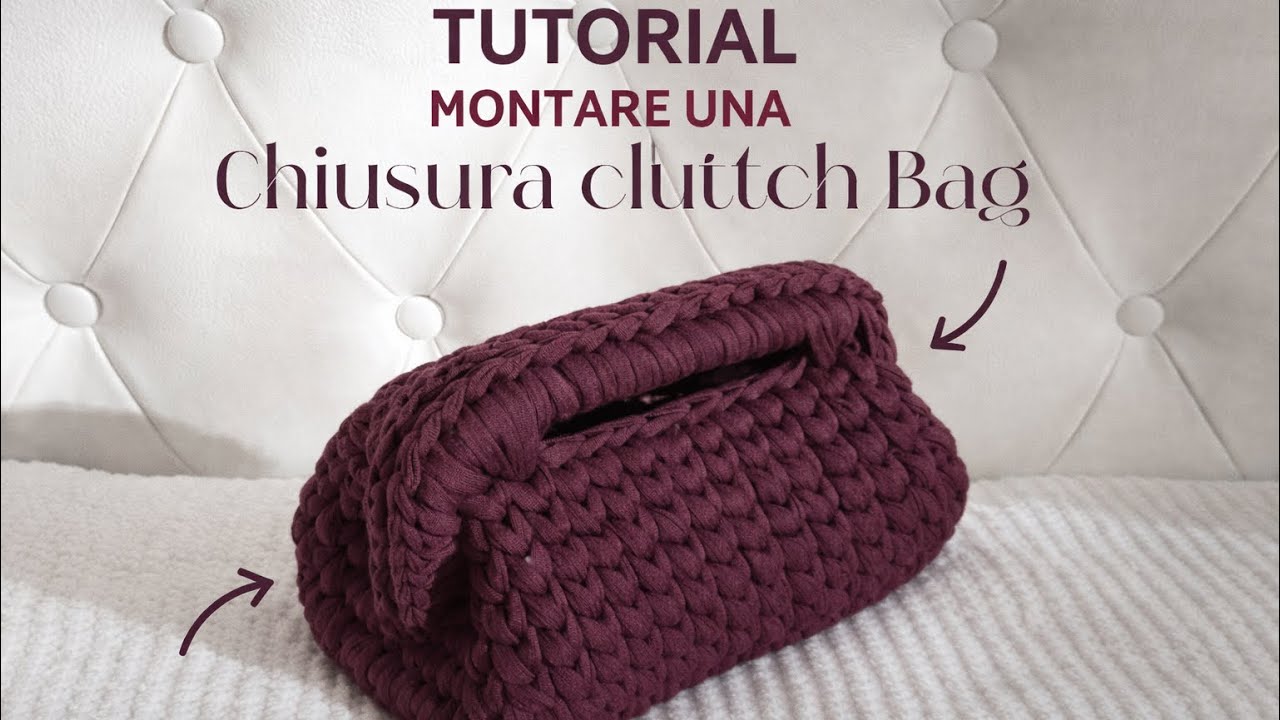 Come montare la chiusura di una clutch bag | Tutorial uncinetto