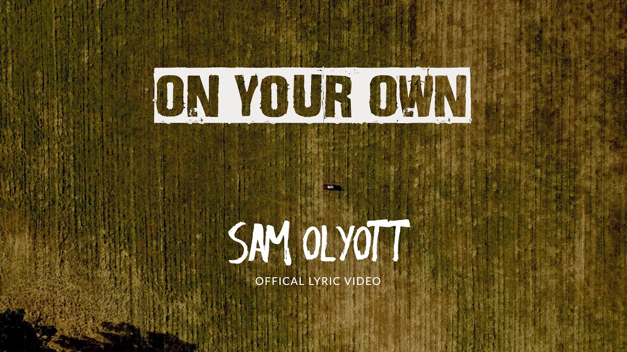 Sam Olyott - On Your Own [Official Lyric Video]