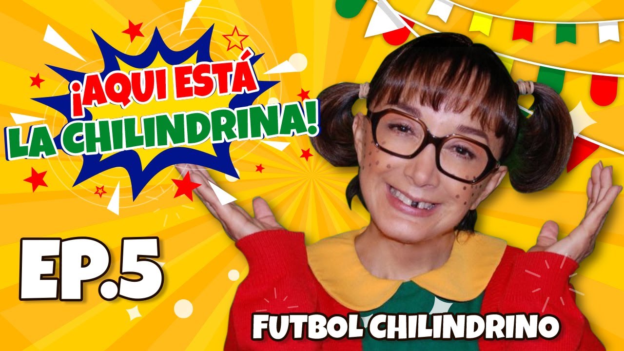 Aqui Esta La Chilindrina - Episodio 5 - Futbol Chilindrino