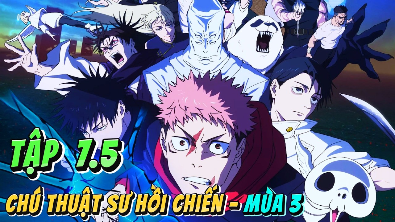 Jujutsu Kaisen Mùa 3 - Tập 7.5 : 12 Ngày Từ Khi Bắt Đầu Tử Diệt Hồi Du | Anime79 Review