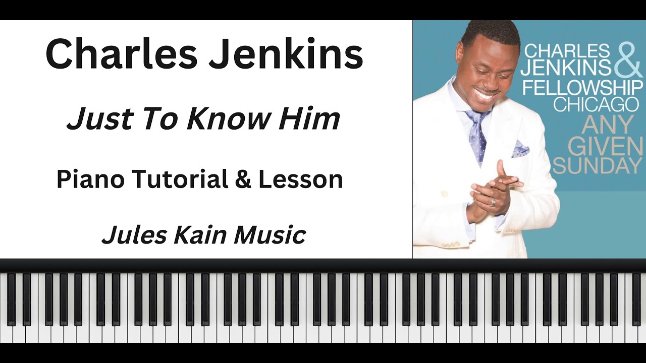 Charles Jenkins - Just To Know Him - Piano Tutorial - Byron Cage