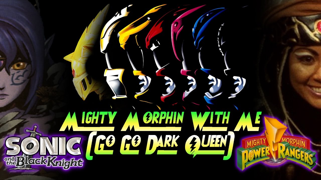Mighty Morphin With Me (Go Go Dark Queen) - Power Rangers vs Sonic & The Black Knight