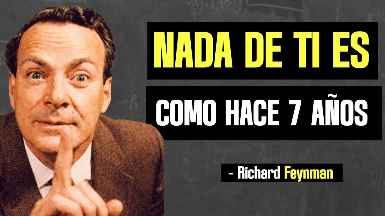 Tu Cuerpo se Regenera Completamente Cada 7 años: Feynman lo Explica