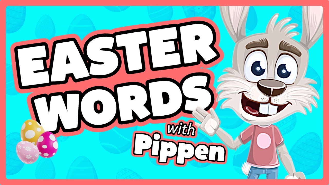 Easter Words | Fun for Kids:  Eggs, Bunnies, and more with Pippen Bunny