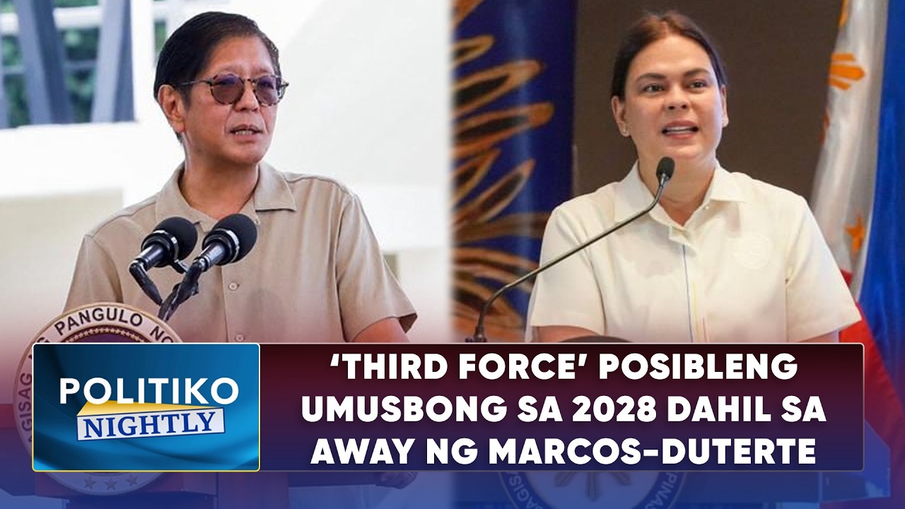 ‘Third force’ posibleng umusbong sa 2028 dahil sa away ng Marcos-Duterte