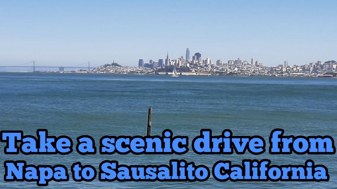 Take a scenic drive from Napa to Sausalito California
