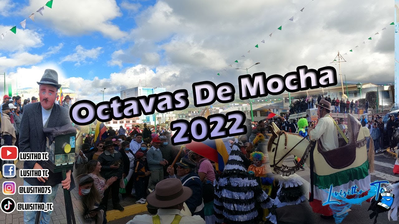 DESFILE DE LAS OCTAVAS DE MOCHA 2022 | Luisitho Tc