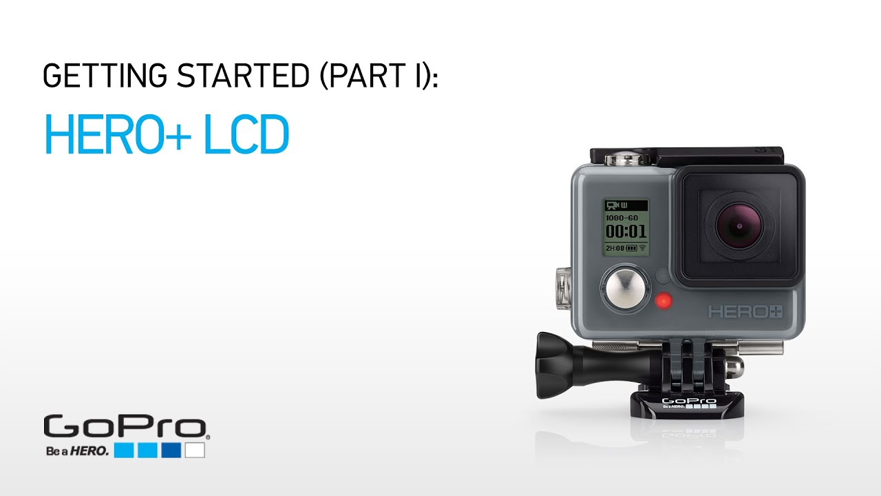 GoPro HERO+ LCD Quick Start: Overview