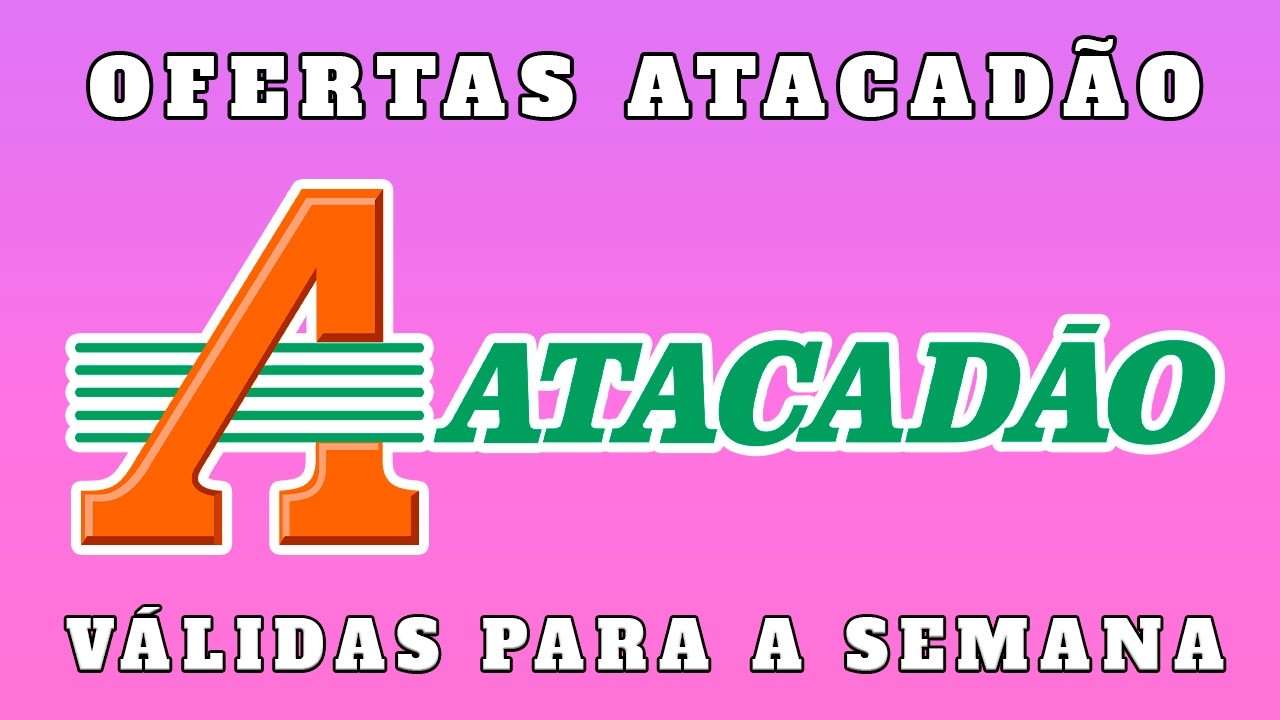 V&Aacute;LIDO AT&Eacute; 22/04 - ATACAD&Atilde;O OFERTAS E PROMO&Ccedil;&Otilde;ES OFERTA PROMO&Ccedil;&Atilde;O ATACADAO COMPRAS M&Ecirc;S ABRIL 2026