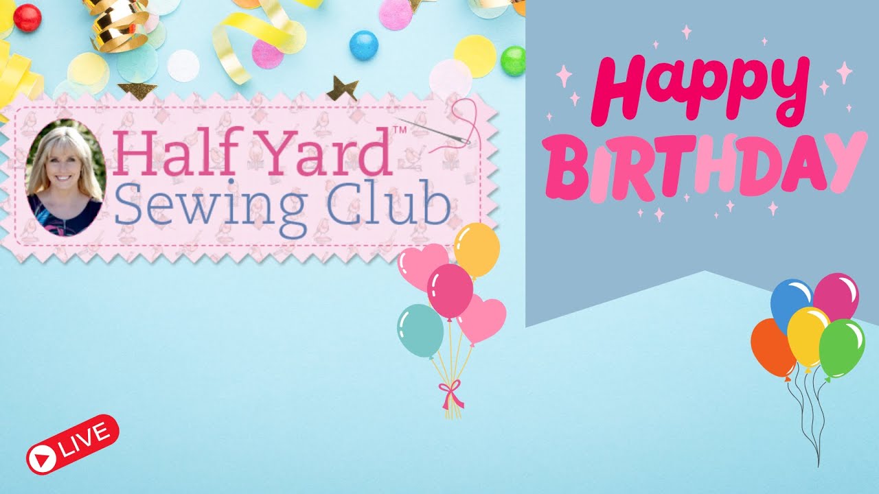 Half Yard Sewing Club 7th Birthday!