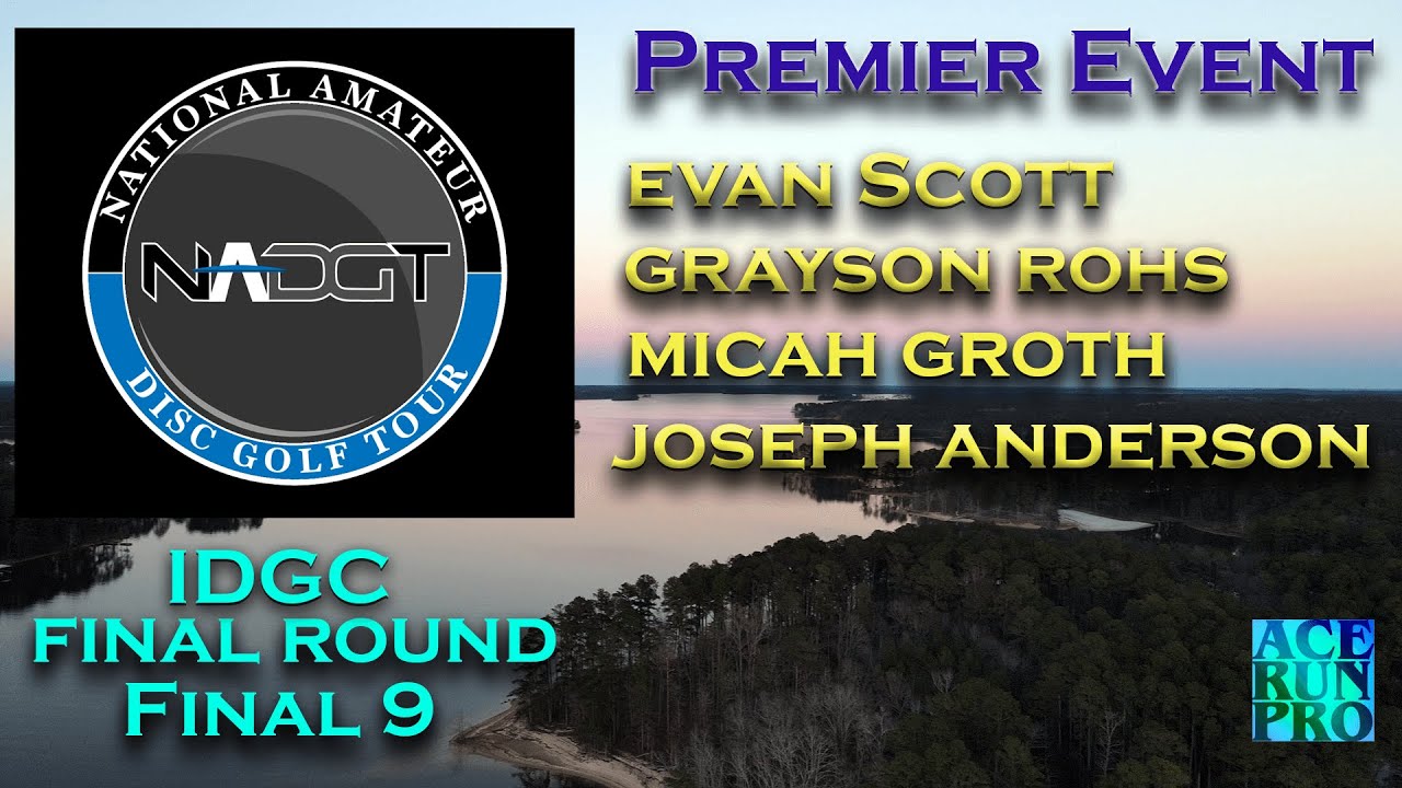 ARP | NADGT Premier Event - IDGC | Final 9 | Scott, Rohs, Groth, Anderson |