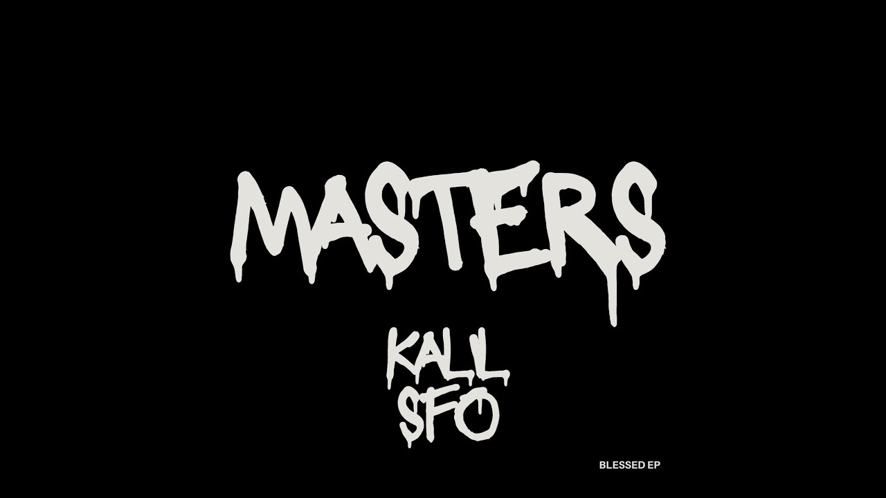 KALIL - Masters ft Sfo (Prodby llouis) #BLESSED (EP)