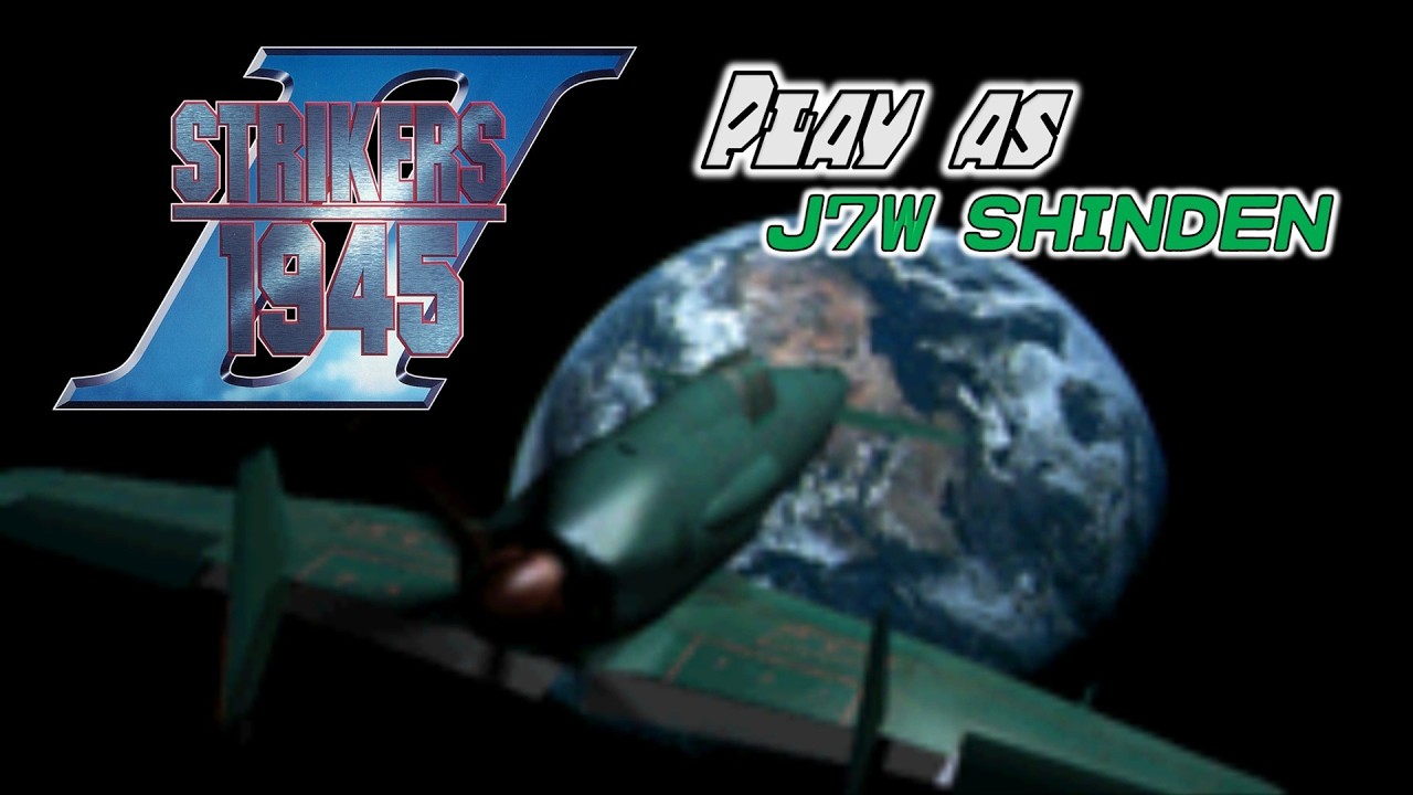 STRIKERS 1945 II - PLAY AS J7W SHINDEN - FULL WALKTHROUGH