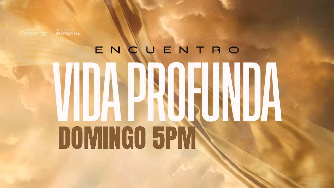Encuentro Vida Profunda 2024 | Domingo 5pm
