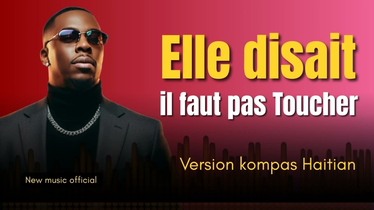 Elle disait faut pas toucher _ la chanson d'innocence en kompas kompas HAÏTENNE _(Cover official)
