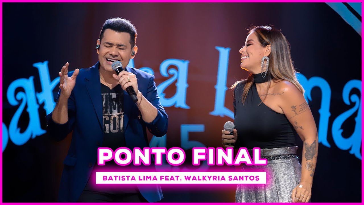 Batista Lima feat. Walkyria Santos - Ponto Final (Acústico)