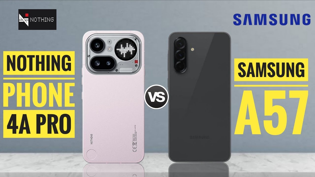 Nothing Phone 4a Pro vs Samsung A57 : Full Comparison ⚡ Which is Best?