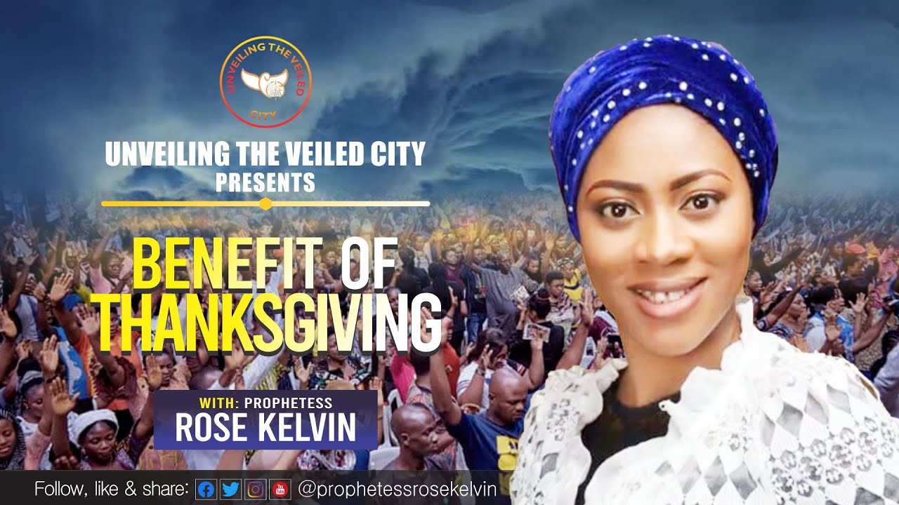 BENEFIT OF THANKSGIVING WITH PROPHETESS ROSE KELVIN