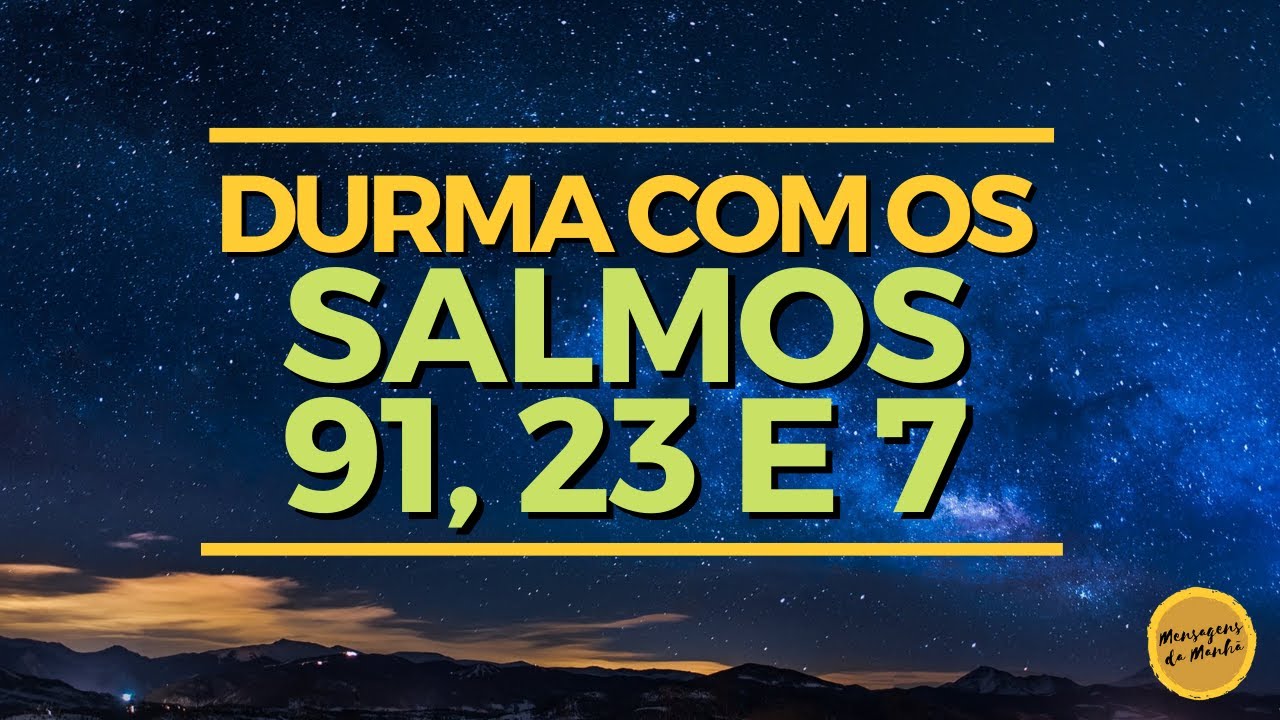 Durma com os salmos  91, 23 e 7 - Oração da Noite