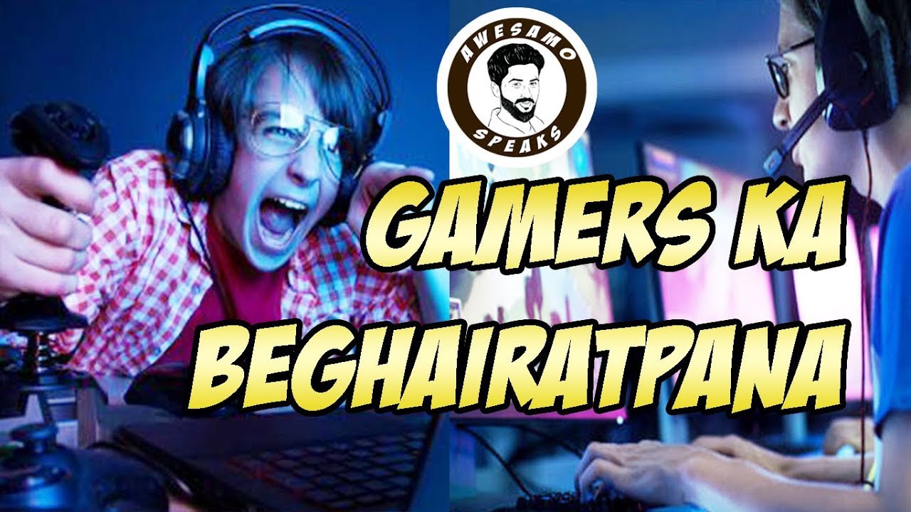 GAMERS KA BEGHAIRATPANA | AWESAMO SPEAKS