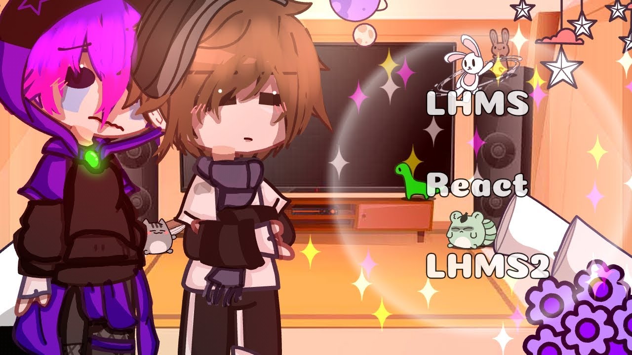 LHMS react LHMS2 | LHMS | react | gachaclub | by:Milyna