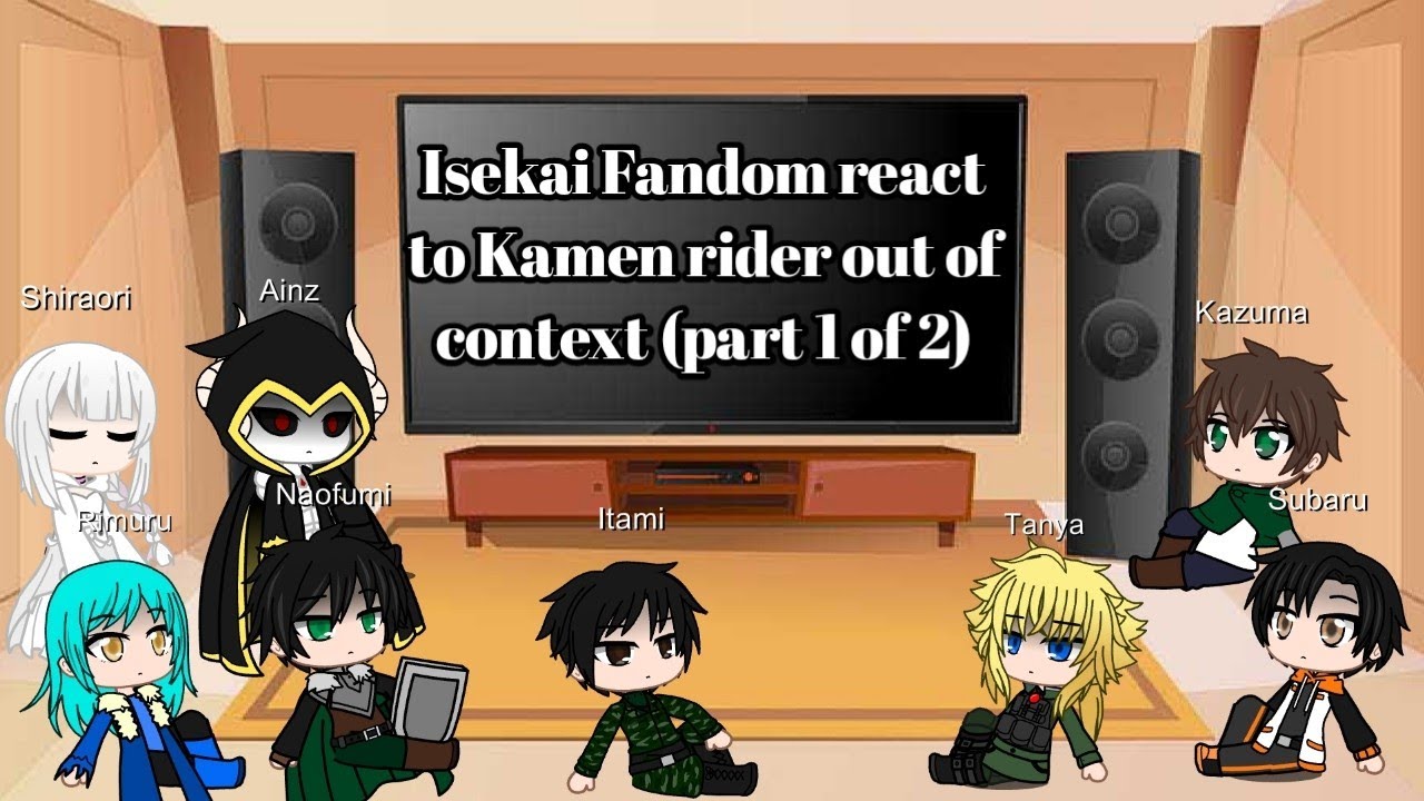 Isekai Fandom react to Kamen rider out of context (part 1 of 2)