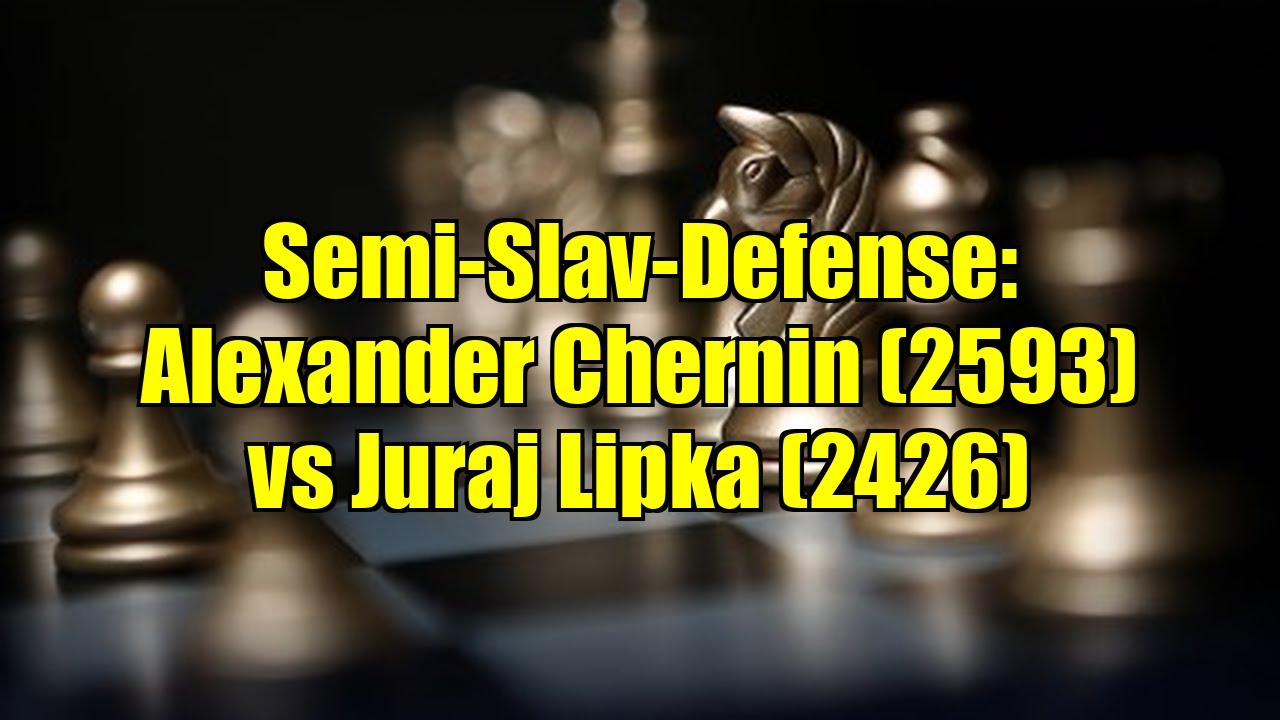 Semi-Slav-Defense: Alexander Chernin (2593) vs Juraj Lipka (2426)