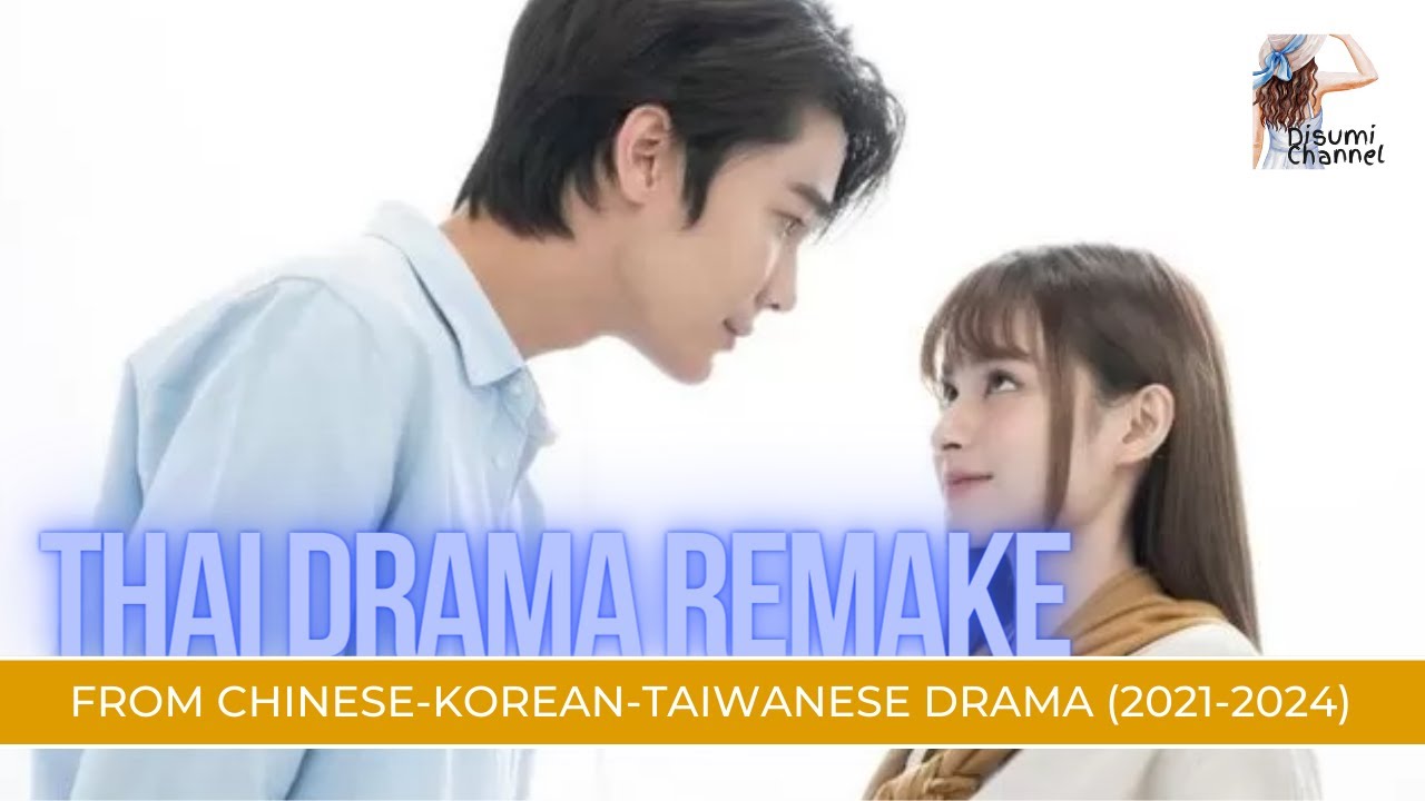 THAI DRAMA REMAKE - DRAMA RECOMMENDATIONS (2021-2024)