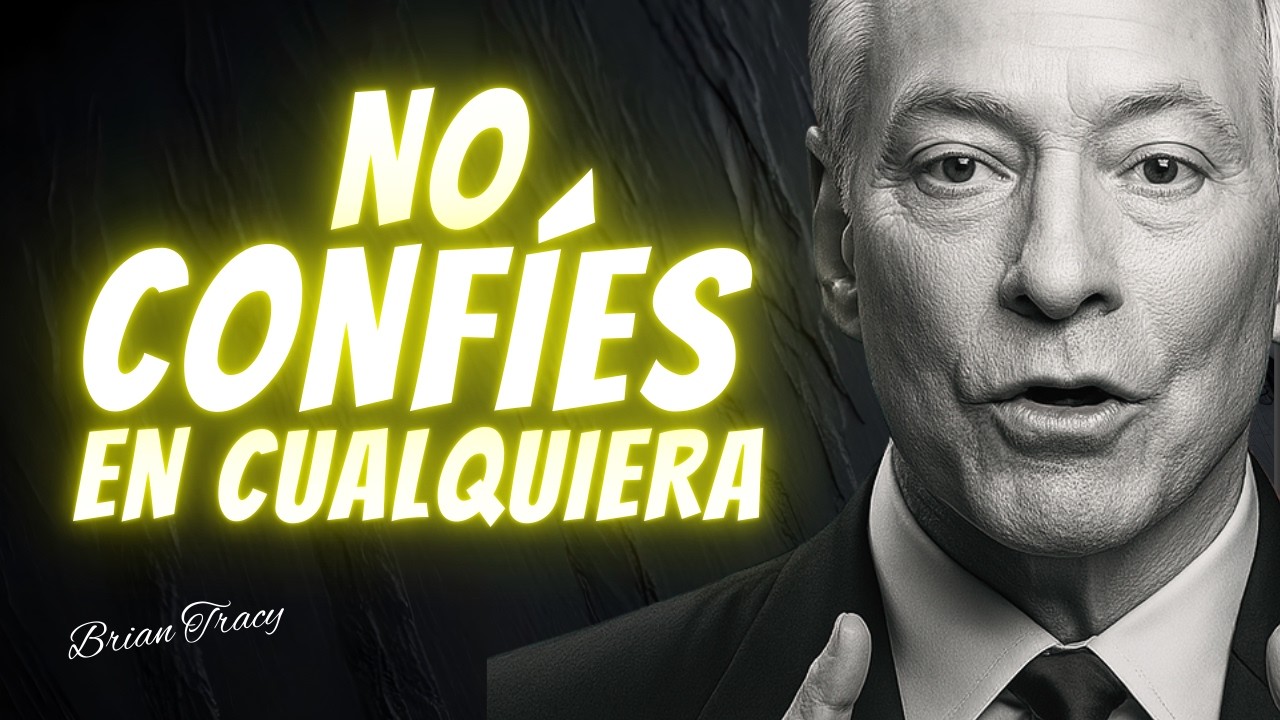 NO Regales Tu Confianza A Cualquiera | BRIAN TRACY Discurso En Español
