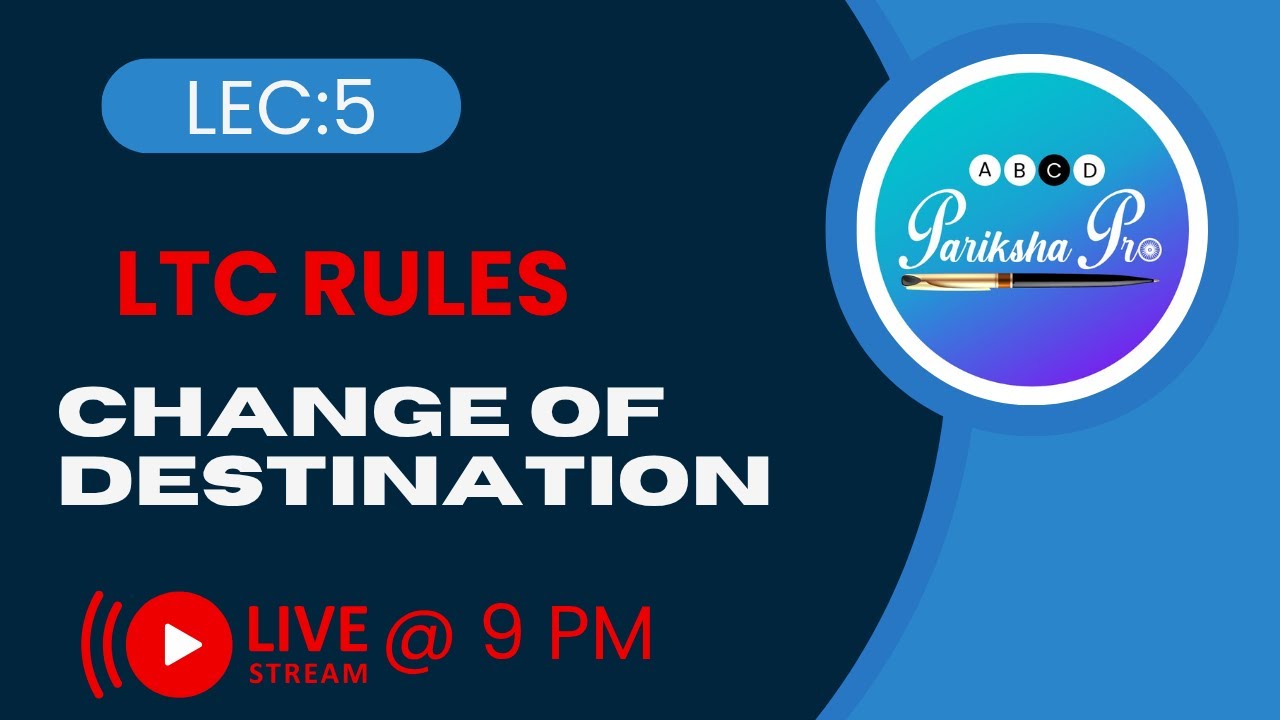 LEC 5 II LTC RULES II CHANGE OF DESTINATION