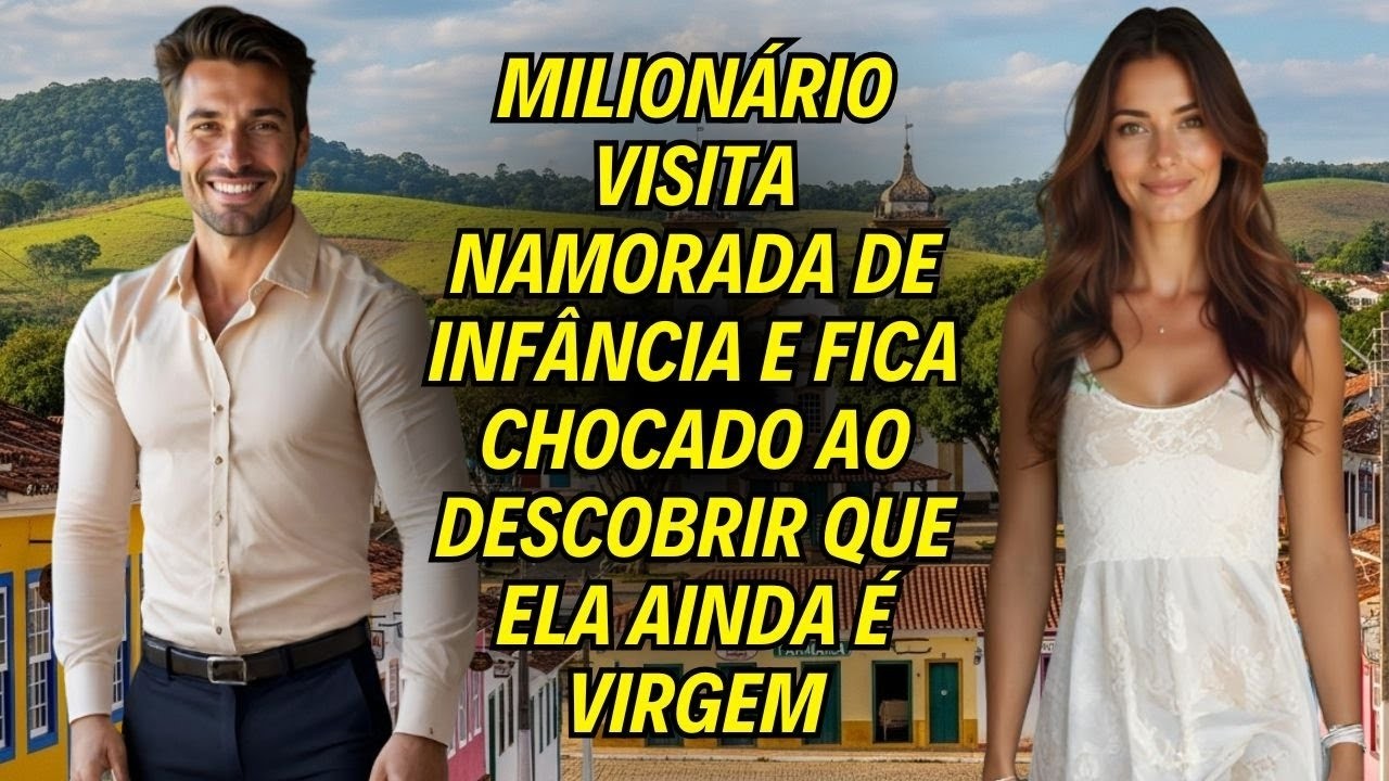 Milionário Visita Namorada De Infância  E Fica Chocado Ao Descobrir Que Ela Ainda é Virgem