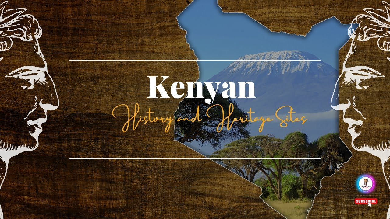 Kenyan History and Heritage&nbsp;Sites